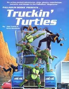 Truckin Turtles softcover module Teenage Mutant Ninja Turtles PAL509 Palladium RPGs Truckin Turtles softcover module Teenage Mutant Ninja Turtles PAL509 Palladium RPGs
