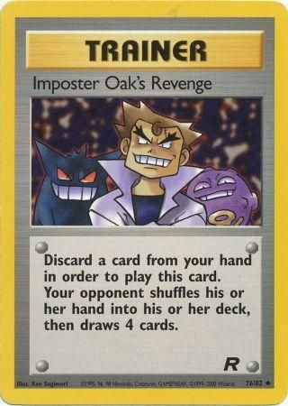 Imposter Oak s Revenge 76 82 Uncommon Unlimited Team Rocket Unlimited Singles Imposter Oak s Revenge 76 82 Uncommon Unlimited Team Rocket Unlimited Singles