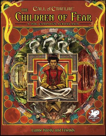 Call of Cthulhu The Children of Fear A 1920s Campaign Across Asia CHA 23173 H Call of Cthulhu The Children of Fear A 1920s Campaign Across Asia CHA 23173 H