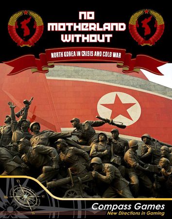 No Motherland Without North Korea in Crisis and Cold War Compass Games Wargames Modern No Motherland Without North Korea in Crisis and Cold War Compass Games Wargames Modern