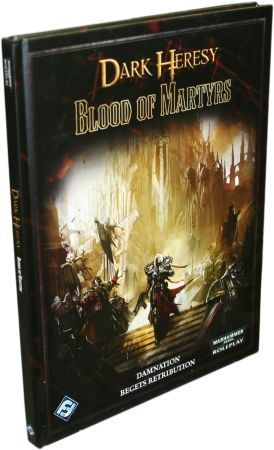 Dark Heresy Blood of Martyrs hardcover supplement Dark Heresy RPG Dark Heresy Warhammer 40k FFG Dark Heresy Blood of Martyrs hardcover supplement Dark Heresy RPG Dark Heresy Warhammer 40k FFG