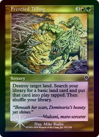 Frenzied Tilling Foil Invasion Foil Singles Frenzied Tilling Foil Invasion Foil Singles